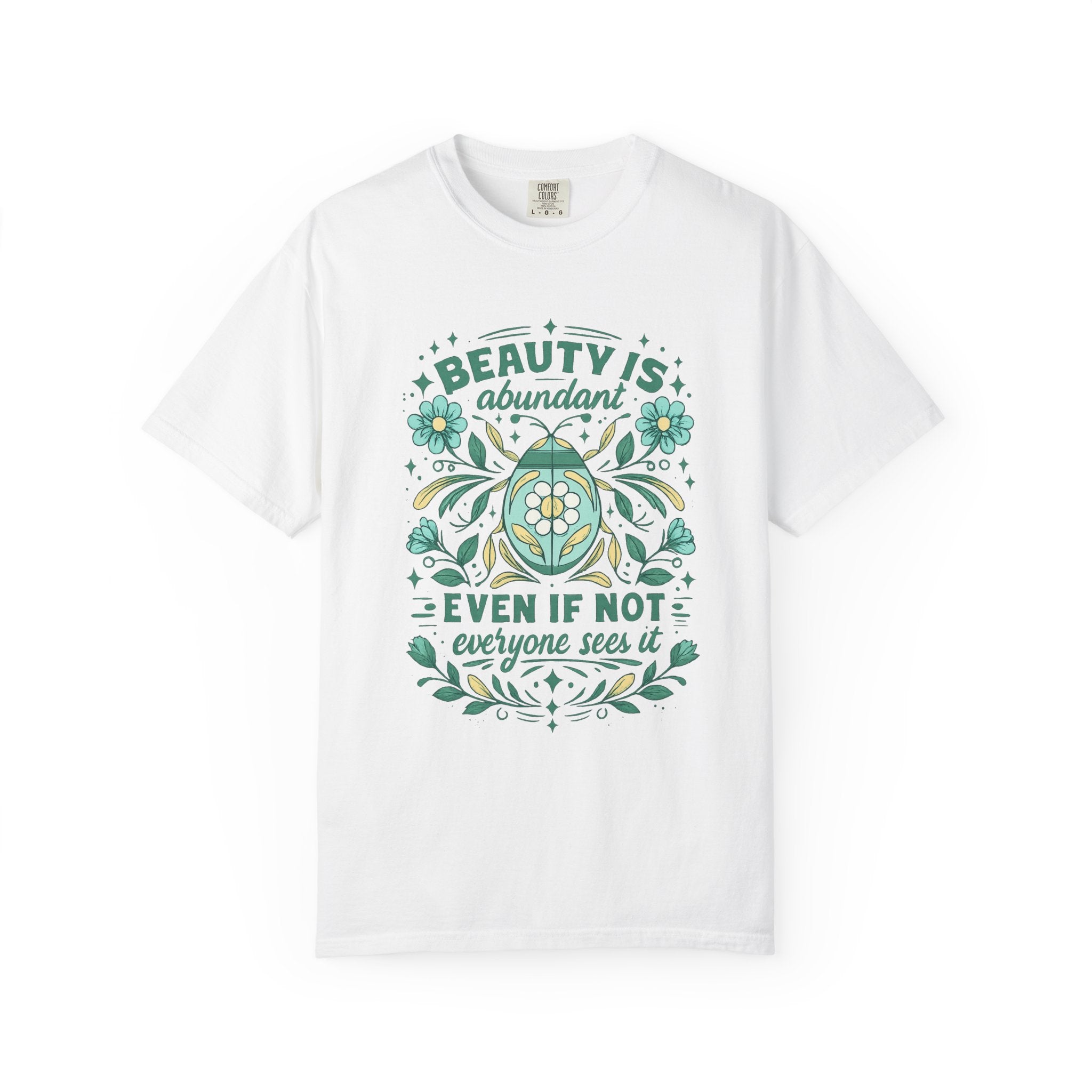 Beauty Is Abundant Floral Graphic Tee – Spring Comfort Colors Shirt