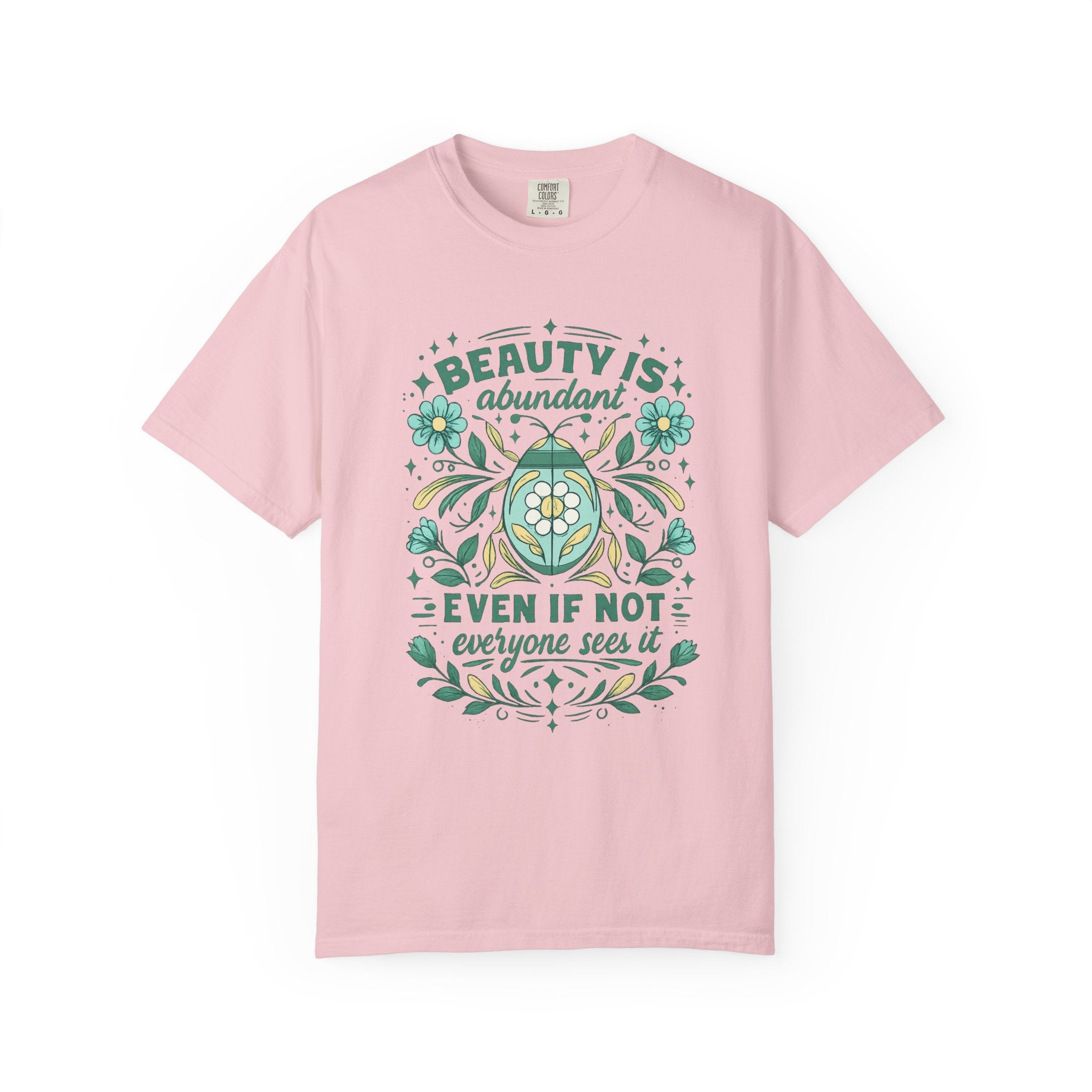Beauty Is Abundant Floral Graphic Tee – Spring Comfort Colors Shirt
