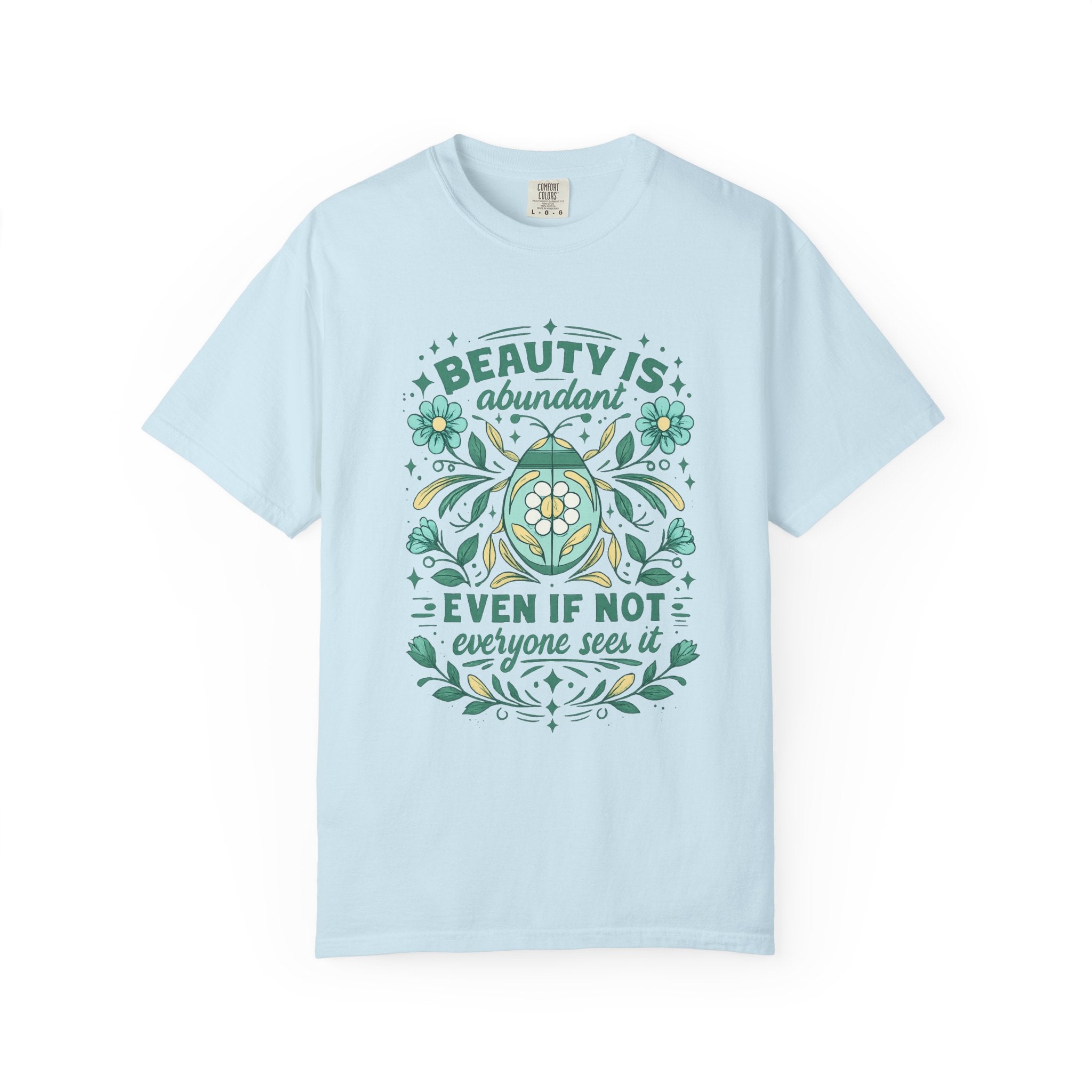 Beauty Is Abundant Floral Graphic Tee – Spring Comfort Colors Shirt