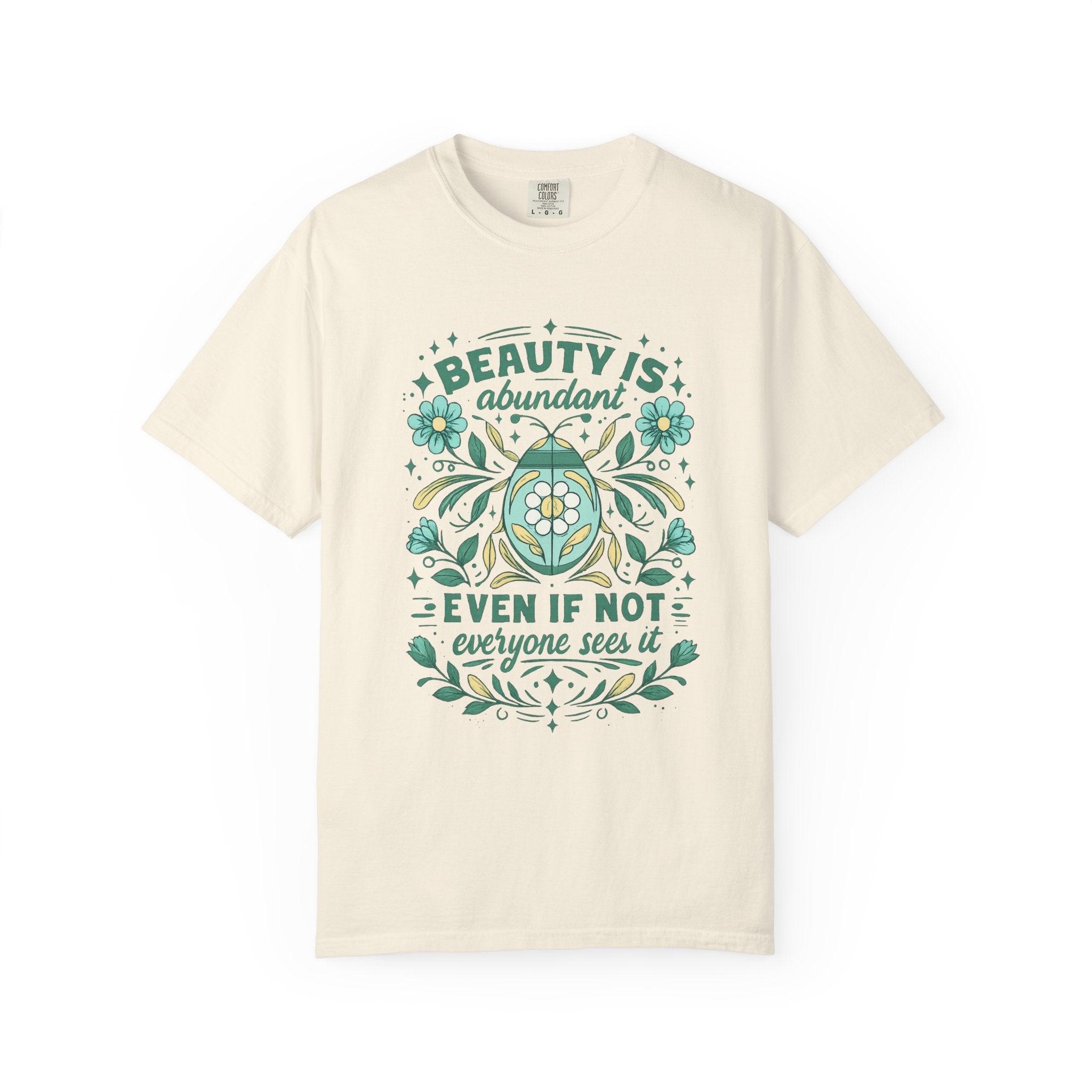 Beauty Is Abundant Floral Graphic Tee – Spring Comfort Colors Shirt